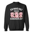 Pigs Ich Mag Halt Schweinchen Sweatshirt