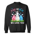 Pink Or Blue We Love You Gender Reveal Easter Bunny Dad Mom Sweatshirt