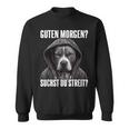 Pitbull Slogan I Guten Morgen I Suchst Du Streit Black Sweatshirt