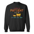 Please Be Patient With Me I'm From The 1900'S Saying Sweatshirt