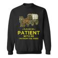 Please Be Patient With Me I'm From The 1900S Vintage 1900S Sweatshirt