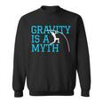 Pole Vaulting Gravity Is A Myth Pole Vault Sweatshirt