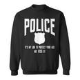 Police It's My Job To Protect Your Ass Not Kiss It Sweatshirt