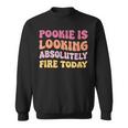 Pookie Is Looking Absolutely Fire Today Sweatshirt