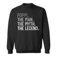 Poppi The Man The Myth The Legend Father's Day For Grandpa Sweatshirt
