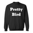 Pretty Bird Classic Dumber Movie Quote Sweatshirt