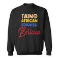 Puerto Rican Roots Boricua Taino African Spanish Puerto Rico Sweatshirt