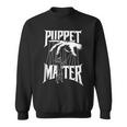 Puppet Master Ventriloquist Ventriloquism Pupper Master Sweatshirt