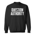 Question Authority Free Speech Political Activism Freedom Sweatshirt
