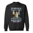 Quilting Friends A Really Small Gang Sewing And Quilting Sweatshirt