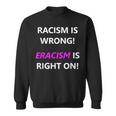 Racism Is Wrong Eracism Is Right On Sweatshirt