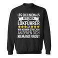 Railway Leg Dich Niemals Mit Ein Lokführer An Sweatshirt