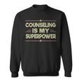 Therapist Counseling My Superpower Fun Counselor Sweatshirt