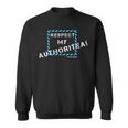 Respect My Authority Spelling Mistake Sweatshirt