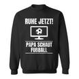 Ruhe Jetzt Papa Schaut Football Idea Dad Sweatshirt