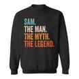 Sam The Man The Myth The Legend First Name Sam Sweatshirt