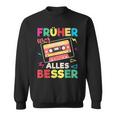 Sarcasm Nostalgia Oldschool Früher War Alles Besser Sweatshirt