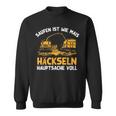 Saufen Ist Wie Mais Häckseln Hauptsacheoll Farmer Sweatshirt