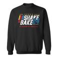 Shake And Bake 24 If You're Not 1St You're Last Sweatshirt