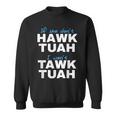 If She Don't Hawk Tush I Don't Tawk Tuah Sweatshirt