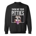 Show Me Your Pitties Pitbull Men Women Pitbull Sweatshirt
