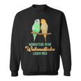 Sittich Wenigstens Meine Wellensittiche Birds Budgie Sweatshirt