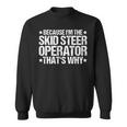 Skid Sr Loader That's Why Skid Sr Operator Sweatshirt