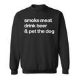 Smoke Meat Drink Beer An Pet The Dog Bbq Barbeque Beer Lover Sweatshirt