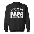 So Sieht Der Beste Papa Der Welt So Sieht Der Beste P Sweatshirt