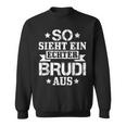 So Sieht Ein Echter Brudi Aus Bro Bruder Brudi S Sweatshirt