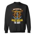 Sorry For What I Said While Docking The Boat Boating Sailing Sweatshirt