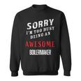Sorry I'm Too Busy Being An Awesome Boilermaker Sweatshirt
