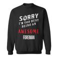 Sorry I'm Too Busy Being An Awesome Foreman Sweatshirt