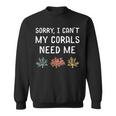 Sorry Meine Korallen Braucht Mich Meerwater Aquarium German L Sweatshirt