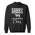 Sorry I Wasnt Listening I Was Thinking About Cows Cow Lover Sweatshirt