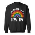 Sounds Gay I'm In Lgbtq Pride Month Sweatshirt