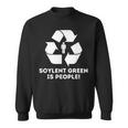 Soylent Green Is People Sweatshirt