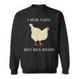 I Speak Fluent Bock-Bock-Bogahk Chicken Sweatshirt