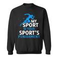My Sport Is Your Sports Punishment Running Jogging Sweatshirt