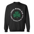 St Patrick's Day Running I Kinda Wanna Run Drink Beer Sweatshirt