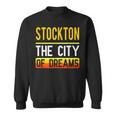 Stockton The City Of Dreams California Souvenir Sweatshirt