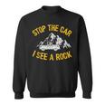 Stop The Car I See A Rock Collector Geology Geologist Sweatshirt