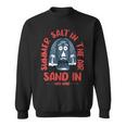 Summer Salt In The Air Sand In My Hair Summer Sweatshirt