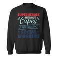 Superheroes Without Capes Are Called Social Worker Sweatshirt