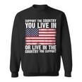 Support The Country You Live In The Country You Support Flag Sweatshirt