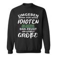 Surrounded By Idiots Trotzdem Weitermachen True Size Sweatshirt