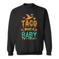 Taco Bout A Baby Pregnancy Announcement Sweatshirt