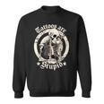 Tattoos Are Stupid Tattoo Artists Tattoo Addicts Tattooist Sweatshirt