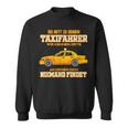Taxi Driver For Taxi Driving Taxi Driver Sweatshirt