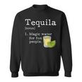Tequila Definition Magic Water For Fun People Drinking Sweatshirt